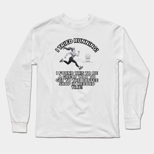 Caffeine Sprint: Coffee Shop Dash Humor Long Sleeve T-Shirt